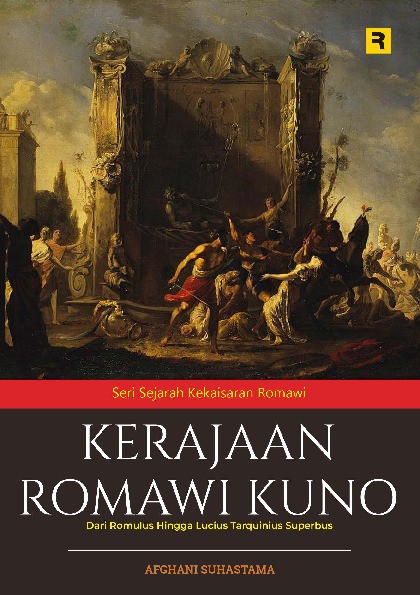 Kerajaan Romawi Kuno: Dari Romulus Hingga Lucius Tarquinius Superbus
